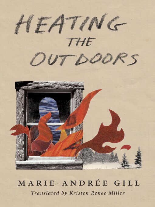 Title details for Heating the Outdoors by Marie-Andrée Gill - Available